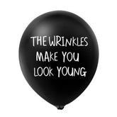 The Wrinkles Make You Look Young Latex Balloon
